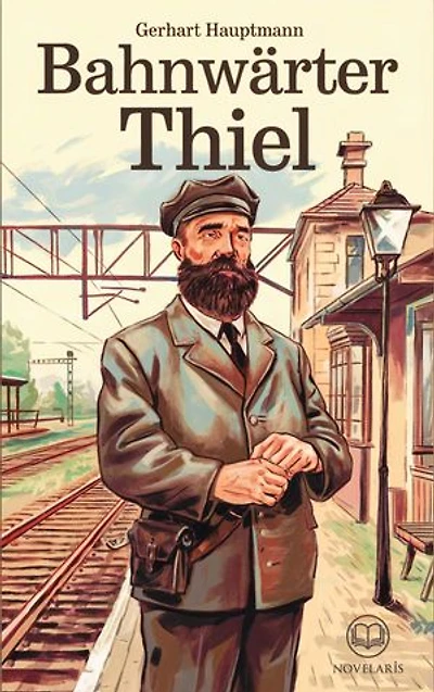 Gerhart Hauptmann: Bahnwärter Thiel (Novelaris Klassik): Novelle