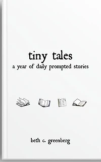 Tiny Tales: A Year of Daily Prompted Stories