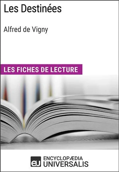 Les Destinées d'Alfred de Vigny: Les Fiches de lecture d'Universalis