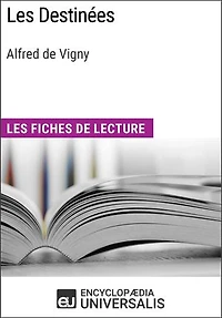 Les Destinées d'Alfred de Vigny: Les Fiches de lecture d'Universalis