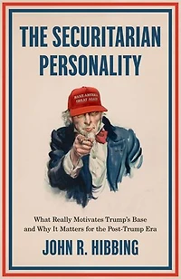 the Securitarian Personality: What Really Motivates Trumpâs Base and Why It Matters for Post-Trump Era