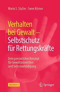 Verhalten Bei Gewalt - Selbstschutz Für Rettungskräfte: Dein Persönliches Konzept Gewaltprävention Und Selbstverteidigung