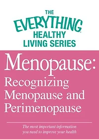 Menopause: Recognizing Menopause and Perimenopause: The most important information you need to improve your health