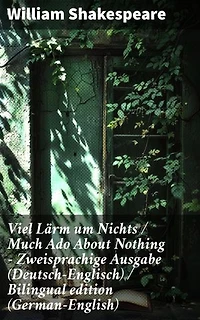 Viel Lärm um Nichts / Much Ado About Nothing - Zweisprachige Ausgabe (Deutsch-Englisch) / Bilingual edition (German-English): Bereicherte Ausgabe. Liebe, Intrigen und Missverständnisse in Shakespeares Klassiker
