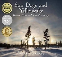 Sun Dogs and Yellowcake: Gunnar Mines - A Canadian Story