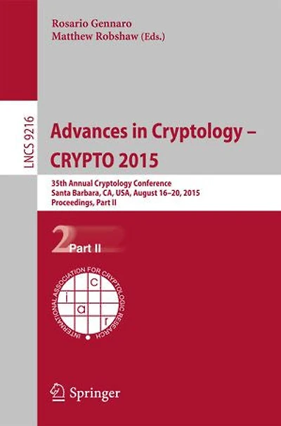 Advances Cryptology - Crypto 2015: 35th Annual Conference, Santa Barbara, CA, USA, August 16-20, 2015, Proceedings, Part II