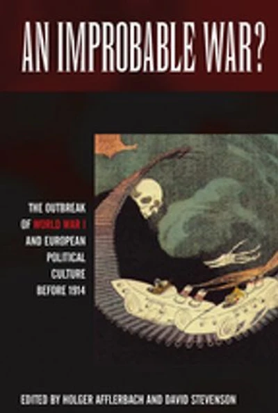 An Improbable War?: The Outbreak of World War I and European Political Culture before 1914