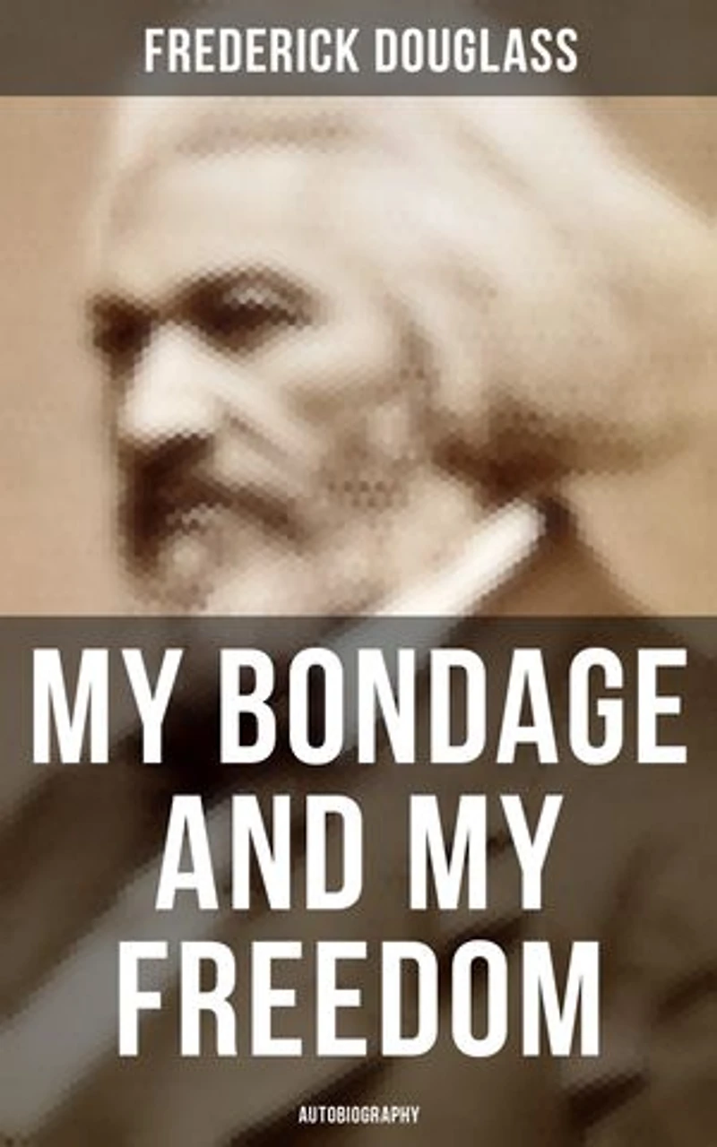 My Bondage and Freedom (1855), by Frederick Douglass Dr. Jame M'Cune Smith: Part I.-Life as a Slave. II.-Life Freeman.