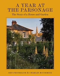 a Year at The Parsonage: Story of House & Garden