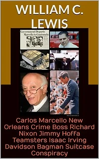 Carlos Marcello New Orleans Crime Boss Richard Nixon Jimmy Hoffa Teamsters Isaac Irving Davidson Bagman Suitcase Conspiracy