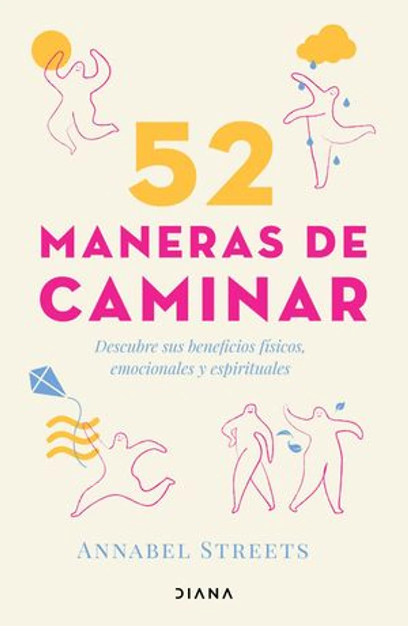 52 maneras de caminar (Edición mexicana): Descubre los beneficios físicos, emocionales y espirituales del arte del paseo