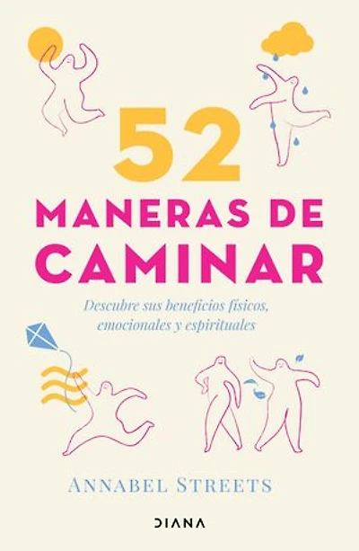 52 maneras de caminar (Edición mexicana): Descubre los beneficios físicos, emocionales y espirituales del arte del paseo