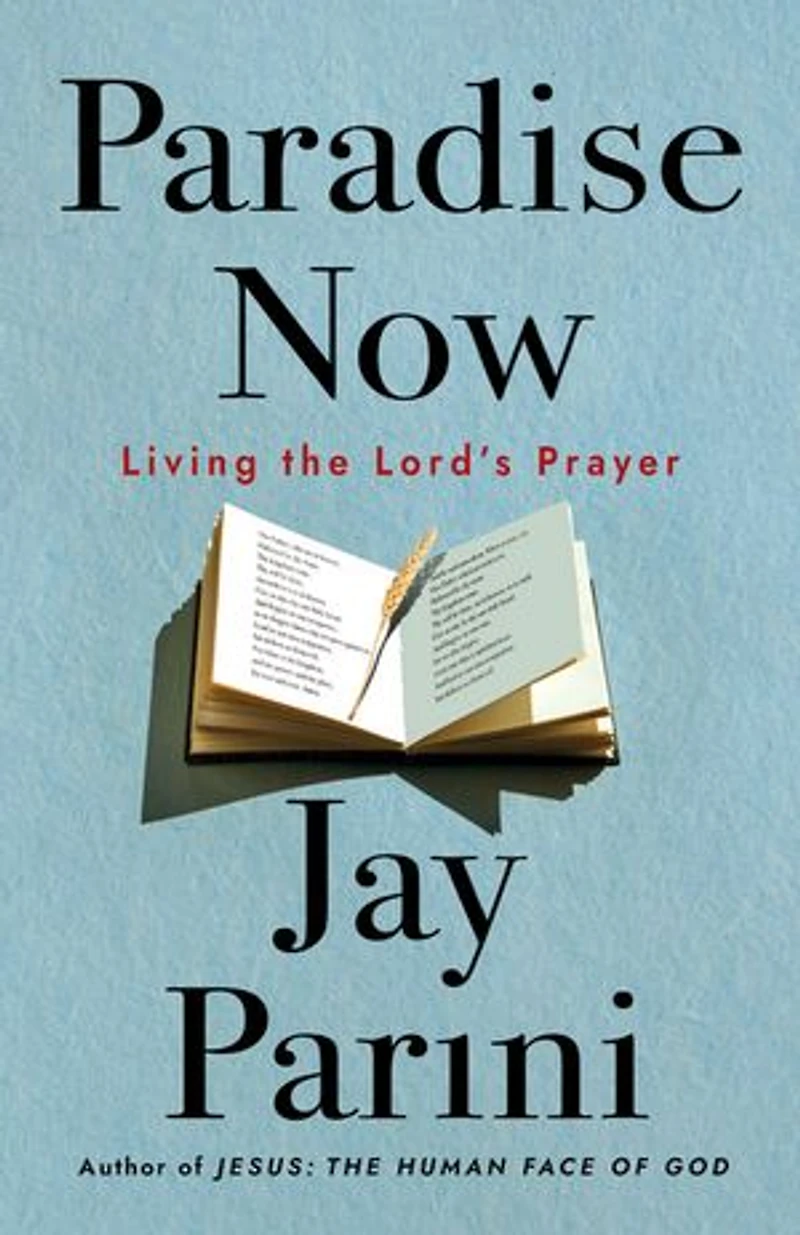 Paradise Now: Living the Lord's Prayer