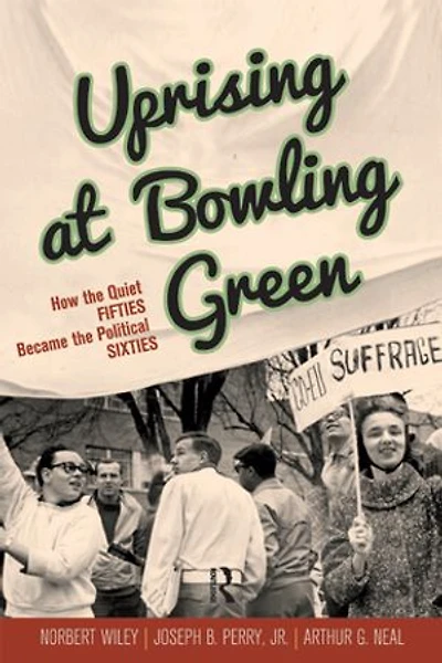 Uprising at Bowling Green: How the Quiet Fifties became Political Sixties