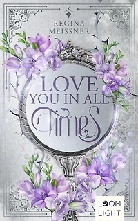 Love You in All Times: Romantische Zeitreise-Fantasy mit Setting Schottland