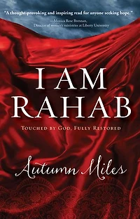 I Am Rahab: touched By God, Fully Restored