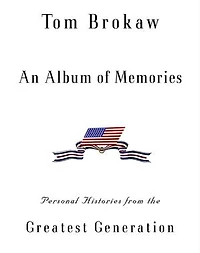 An Album of Memories: Personal Histories from the Greatest Generation