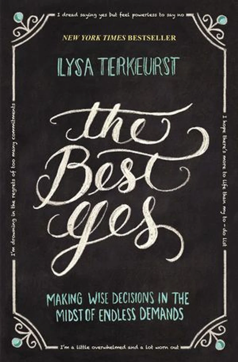 the Best Yes Bible Study Guide: Making Wise Decisions Midst of Endless Demands