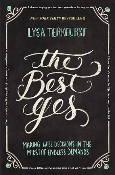 the Best Yes Bible Study Guide: Making Wise Decisions Midst of Endless Demands