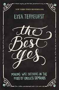 the Best Yes Bible Study Guide: Making Wise Decisions Midst of Endless Demands