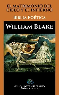 EL MATRIMONIO DEL CIELO Y EL INFIERNO: biblia poética