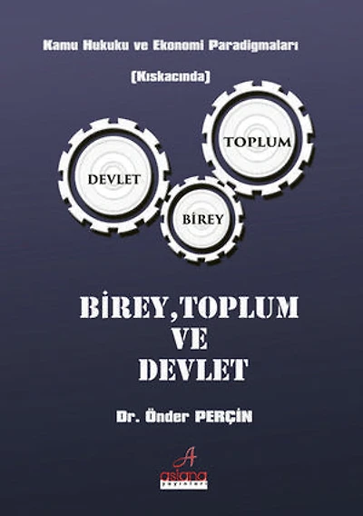 BİREY, TOPLUM VE DEVLET: Kamu Hukuku ve Ekonomi Paradigmaları (Kıskacında)