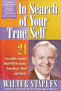 In Search of Your True Self: 21 Incredible Insights That Will Revitalize Your Body, Mind, and Spirit