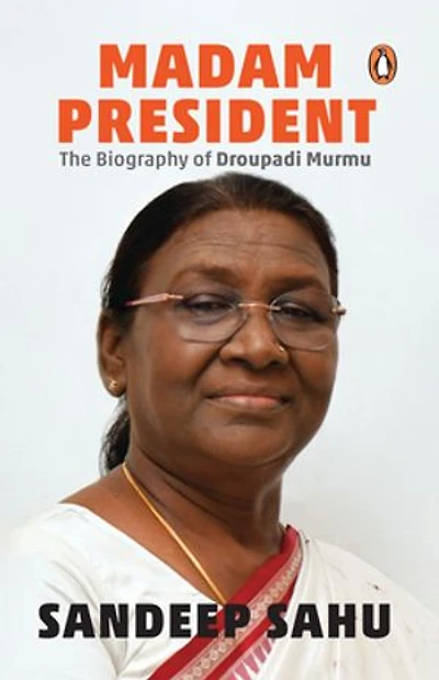 Madam President: The Biography of Droupadi Murmu