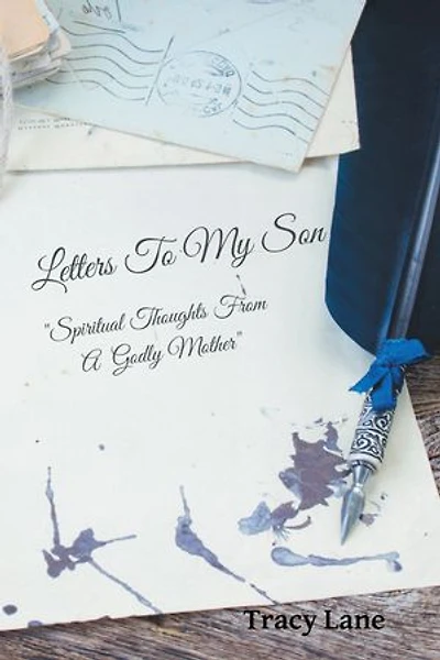Letters To My Son: Spiritual Thoughts From A Godly Mother