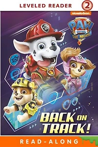 Back on Track! (PAW Patrol: The Movie)