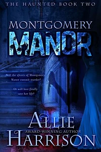 Montgomery Manor: The Haunted, #2