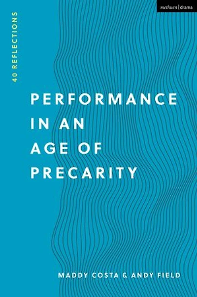 Performance An Age Of Precarity: 40 Reflections