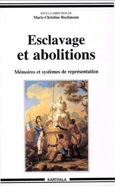 Esclavage et abolitions: Mémoires et systèmes de représentation