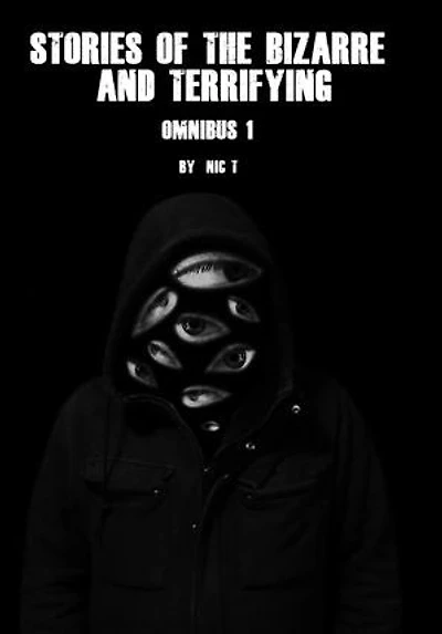 Stories Of The Bizarre & Terrifying: Omnibus 1