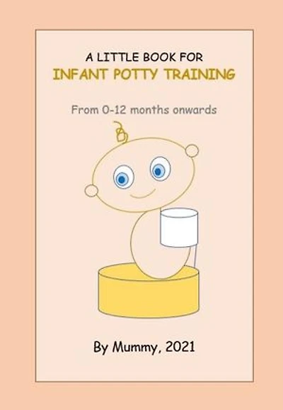 A Little Book For Infant Potty Training From 0-12 months onwards