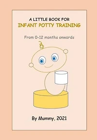 A Little Book For Infant Potty Training From 0-12 months onwards