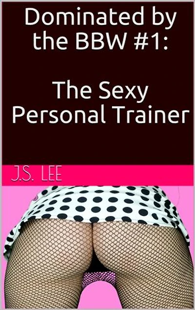 Dominated by the BBW #1: The Sexy Personal Trainer