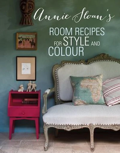 Annie Sloan's Room Recipes for Style and Colour: World renowned paint effects guru and colour expert Annie Sloan considers what makes a successful interior