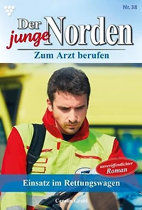 Einsatz im Rettungswagen: Der junge Norden 38 – Arztroman