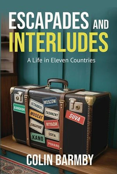 Escapades and Interludes: A Life in Eleven Countries