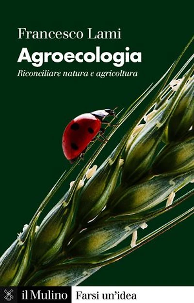 Agroecologia: Riconciliare natura e agricoltura