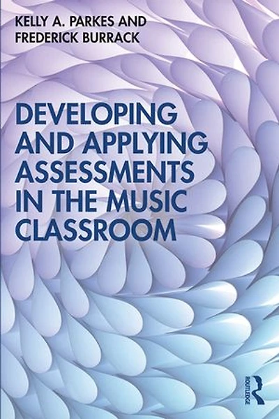 Developing and Applying Assessments the Music Classroom