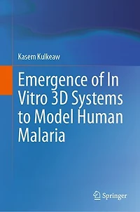 Emergence of Vitro 3D Systems to Model Human Malaria
