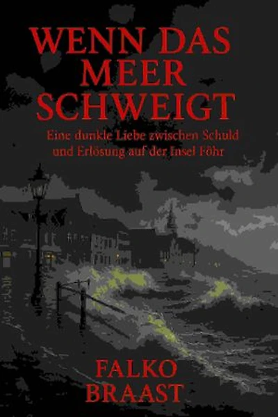 Wenn das Meer schweigt: Eine dunkle Liebe zwischen Schuld und Erlösung auf der Insel Föhr