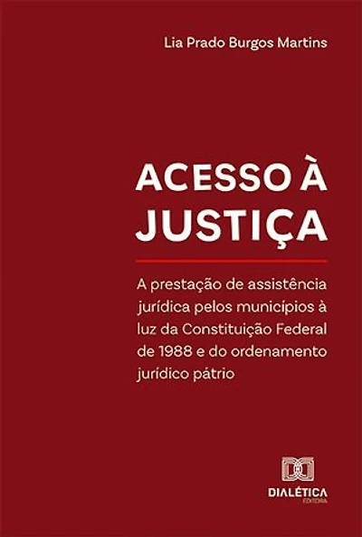 Acesso à justiça: A prestação de assistência jurídica pelos municípios à luz da Constituição Federal de 1988 e do ordenamento jurídico pátrio