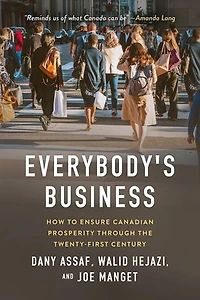Everybody's Business: How to Ensure Canadian Prosperity through the Twenty-First Century