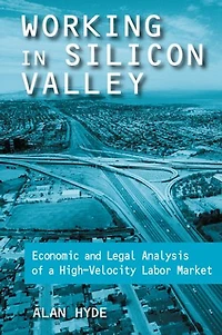Working Silicon Valley: Economic And Legal Analysis Of A High-velocity Labor Market: