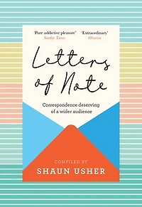 Letters Of Note: Correspondence Deserving A Wider Audience