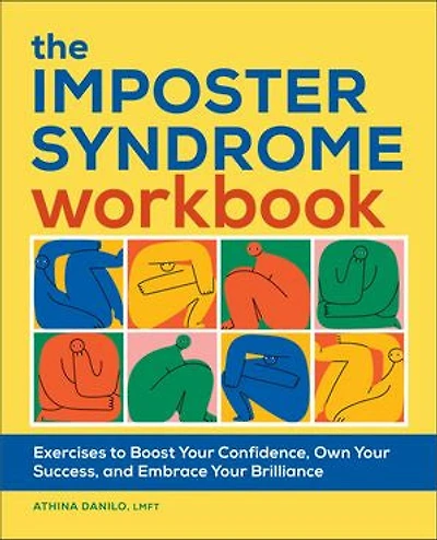 The Imposter Syndrome Workbook: Exercises to Boost Your Confidence, Own Success, and Embrace Brilliance