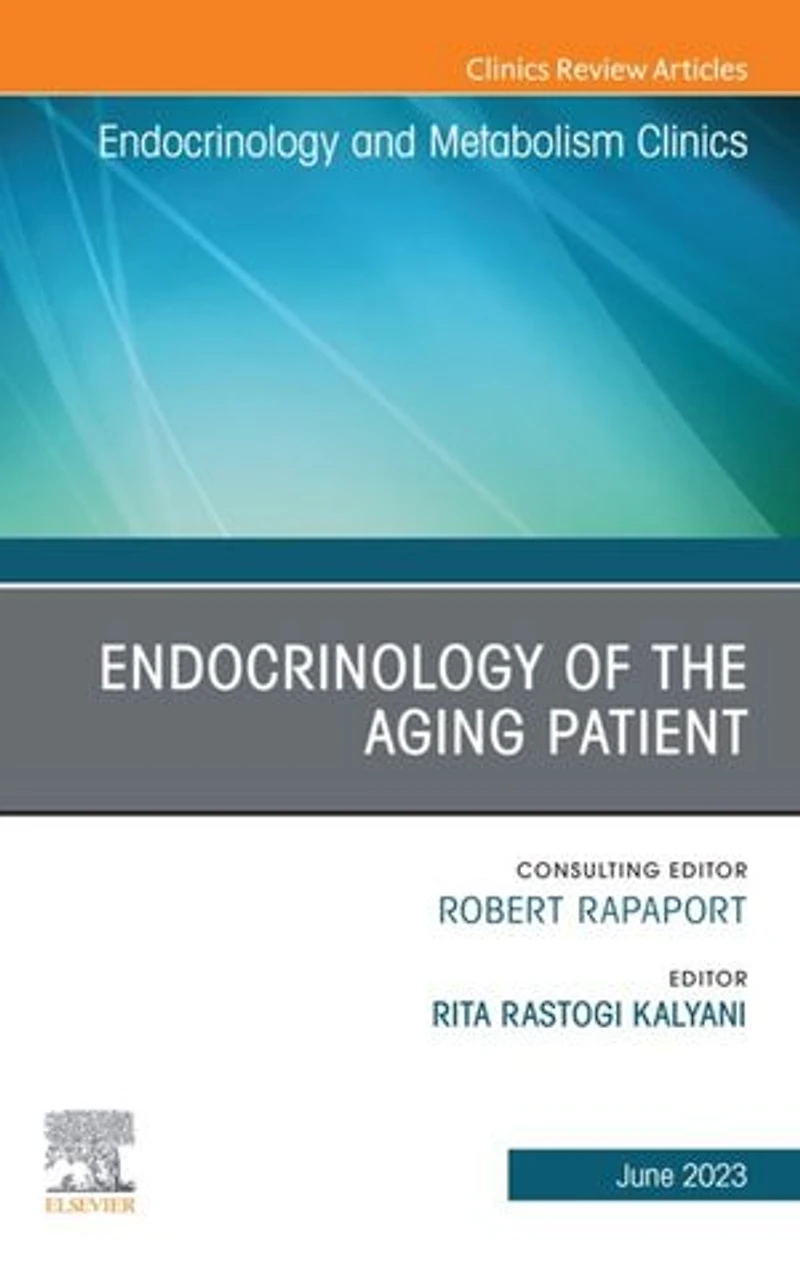 Endocrinology of the Aging Patient, An Issue and Metabolism Clinics North America
